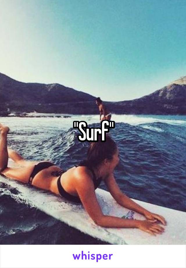 "Surf"