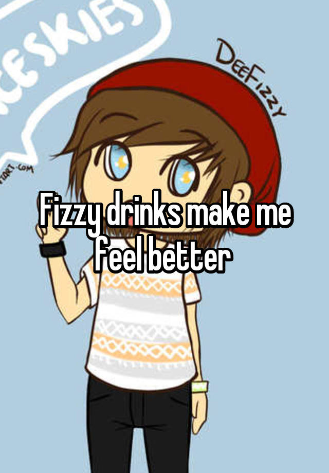 fizzy-drinks-make-me-feel-better