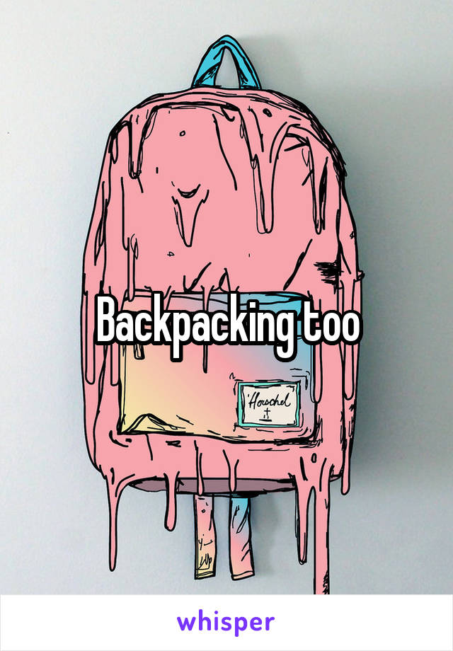 Backpacking too