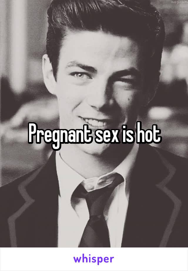 Pregnant sex is hot