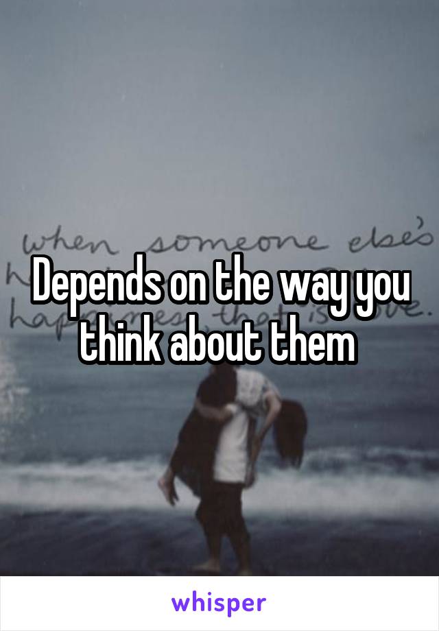 Depends on the way you think about them 