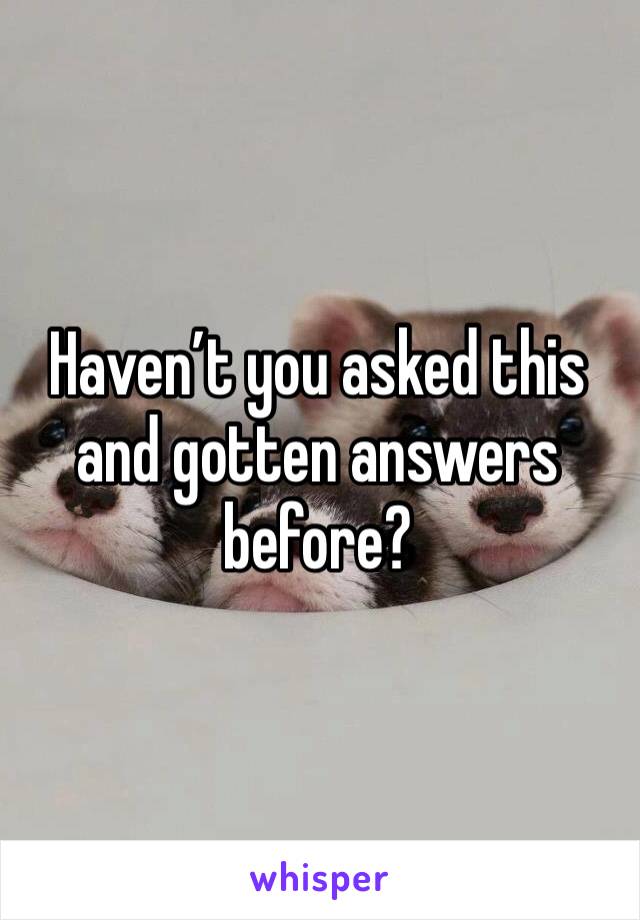 Haven’t you asked this and gotten answers before?