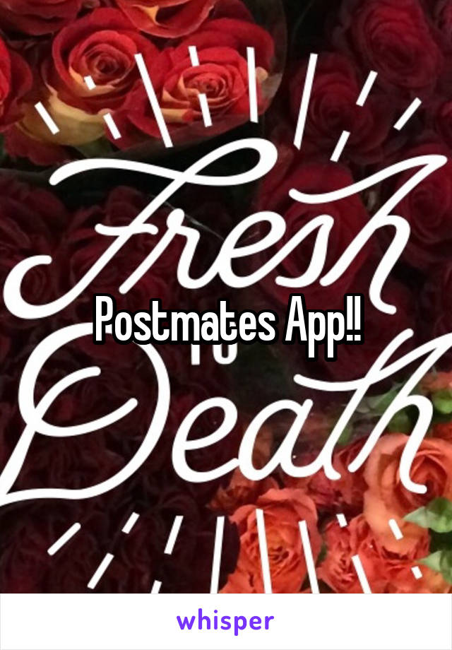 Postmates App!!