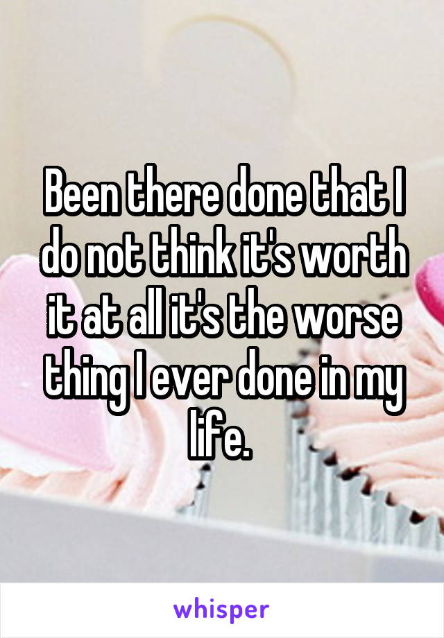 Been there done that I do not think it's worth it at all it's the worse thing I ever done in my life. 