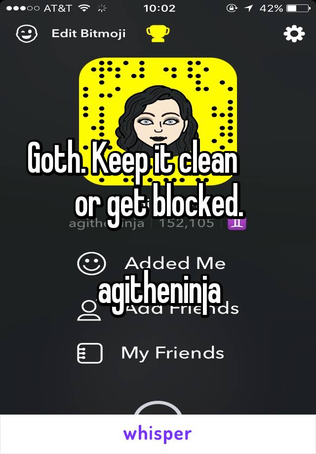 Goth. Keep it clean          or get blocked.

agitheninja