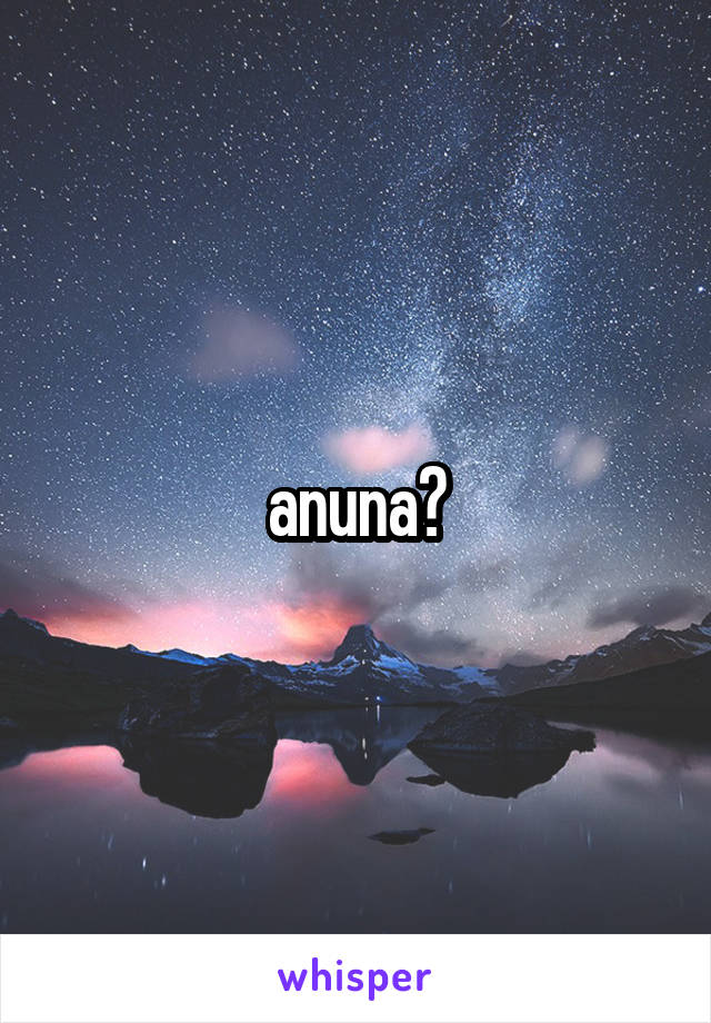 anuna?