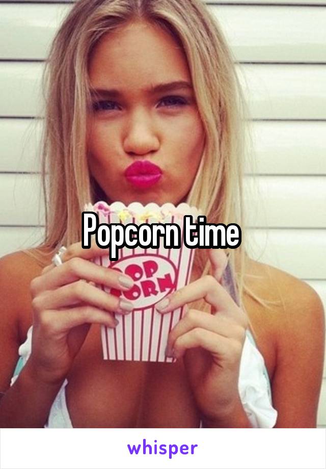 Popcorn time 
