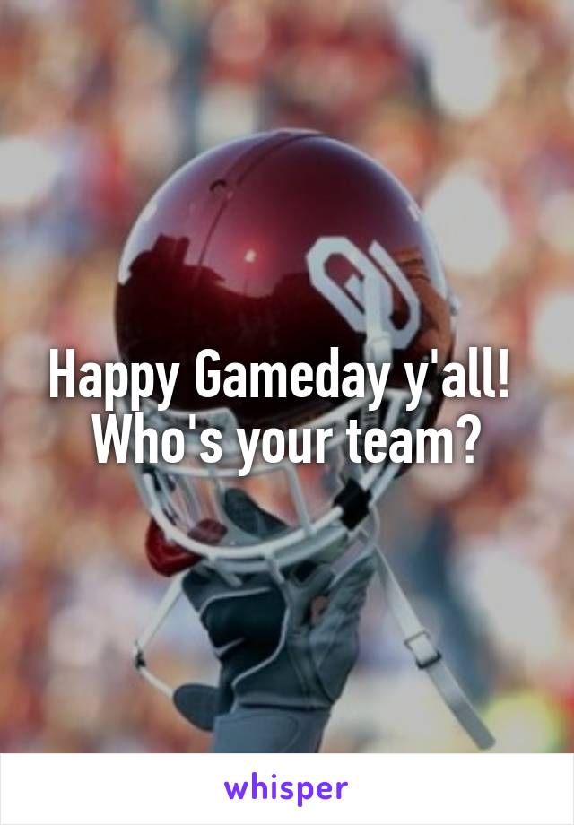 Happy Gameday y'all! 
Who's your team?