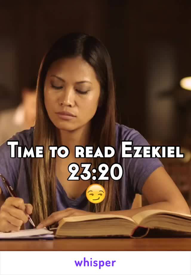 Time to read Ezekiel 23:20
😏