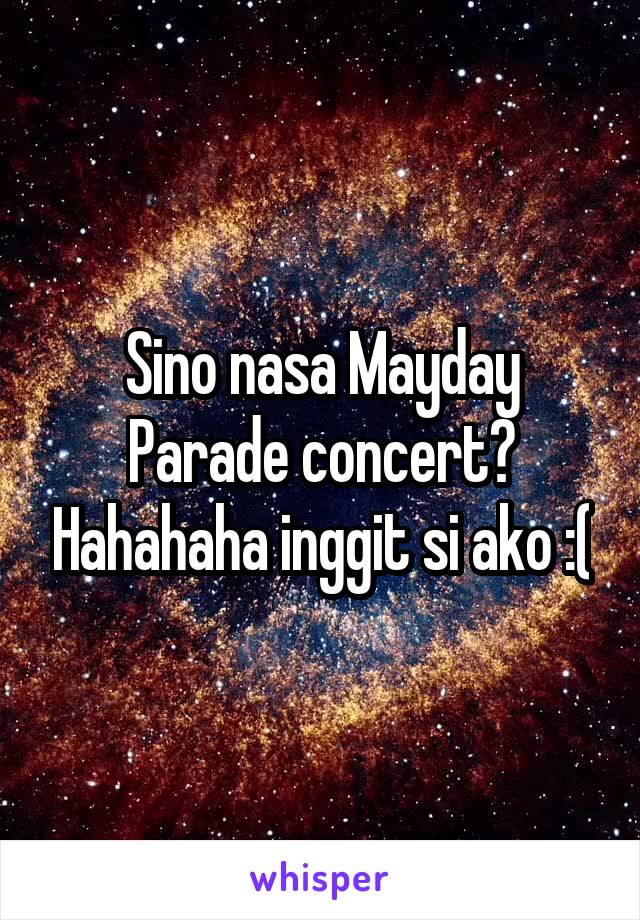 Sino nasa Mayday Parade concert? Hahahaha inggit si ako :(