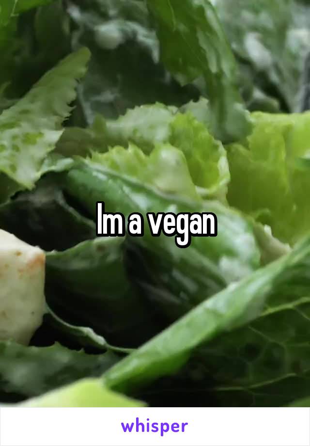 Im a vegan