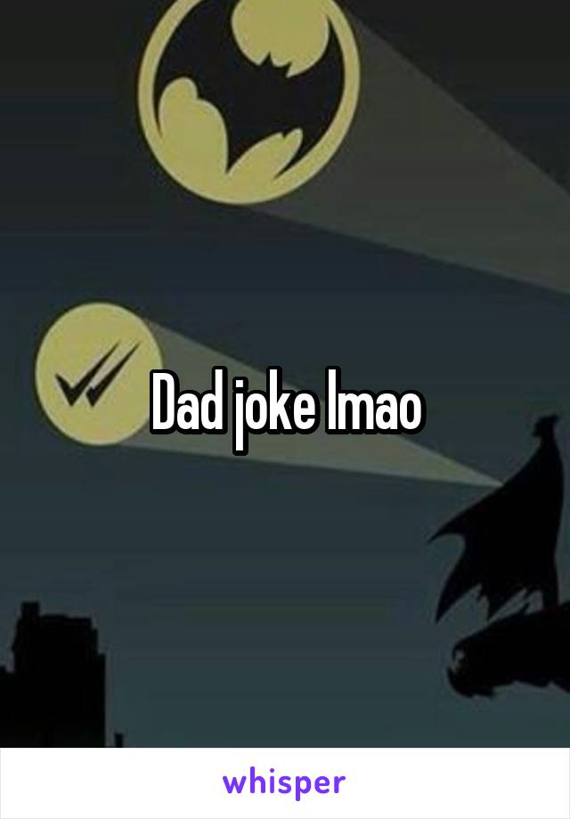 Dad joke lmao