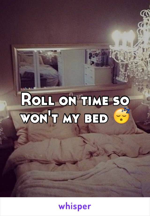 Roll on time so won't my bed 😴