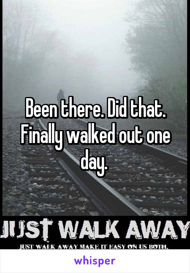 Been there. Did that. Finally walked out one day. 