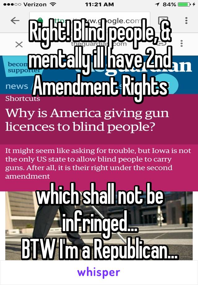 Right! Blind people, & mentally ill have 2nd Amendment Rights



which shall not be infringed...
BTW I'm a Republican...