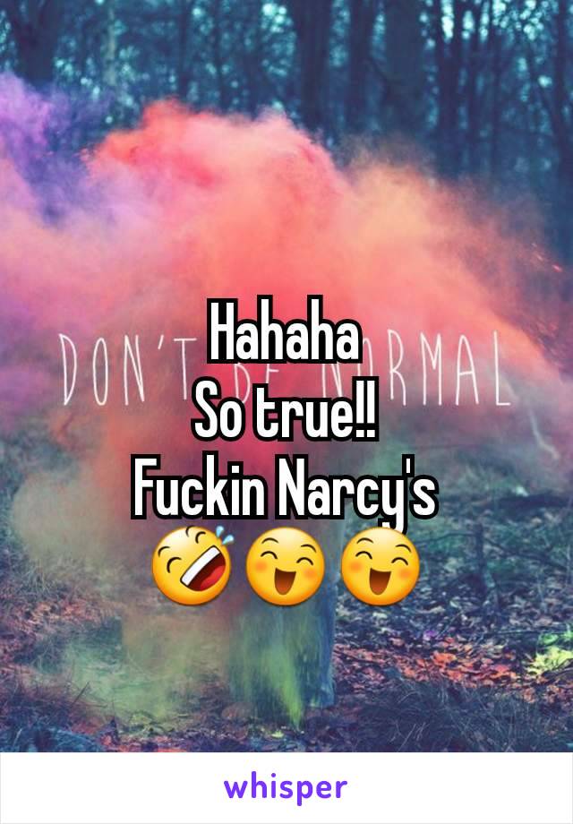 Hahaha
So true!!
Fuckin Narcy's
🤣😄😄