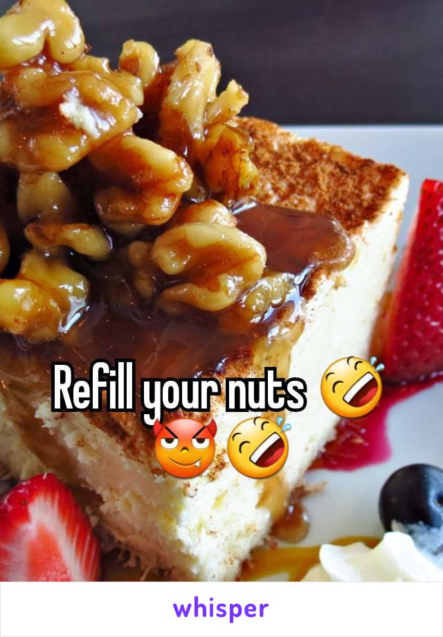 Refill your nuts 🤣😈🤣