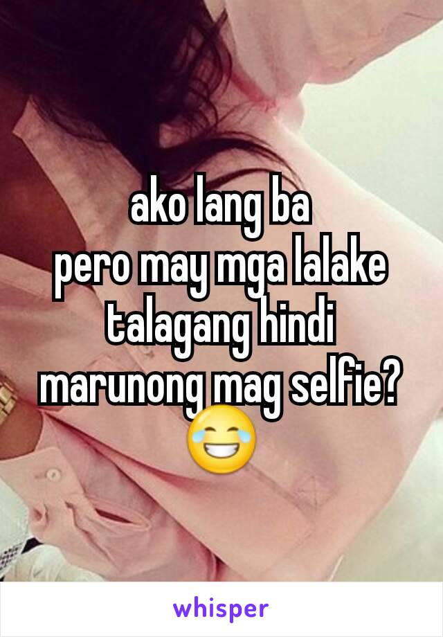 ako lang ba
pero may mga lalake talagang hindi marunong mag selfie? 😂