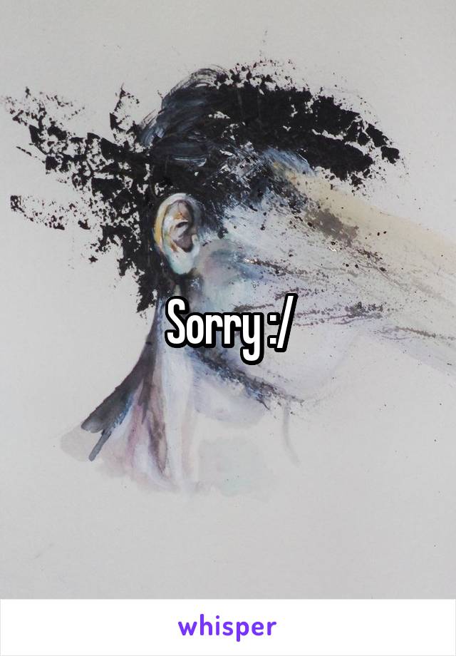 Sorry :/