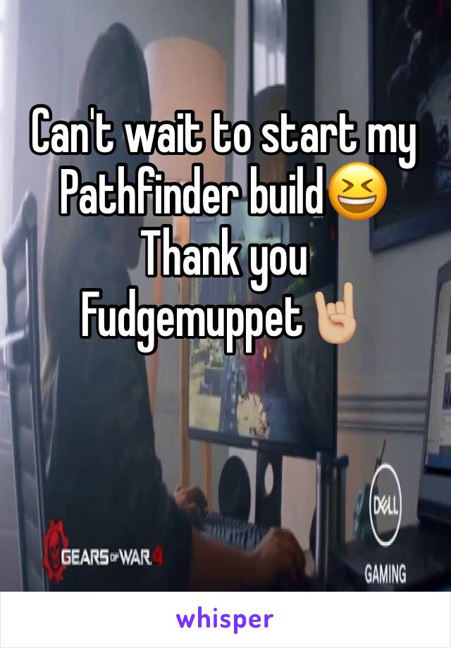 Can't wait to start my Pathfinder build😆Thank you Fudgemuppet🤘🏼