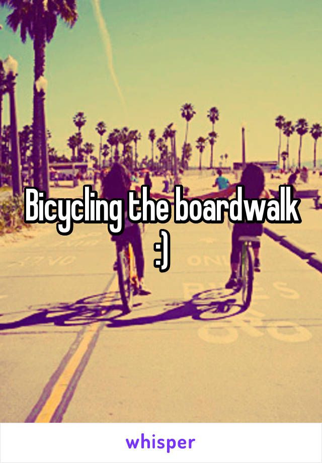 Bicycling the boardwalk :)