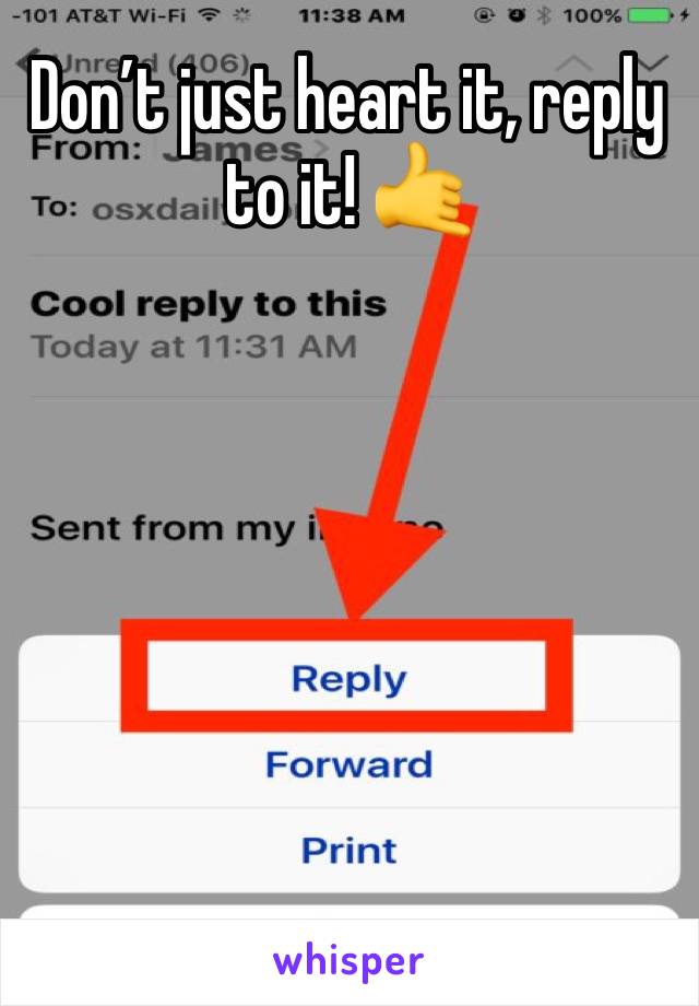 Don’t just heart it, reply to it! 🤙
