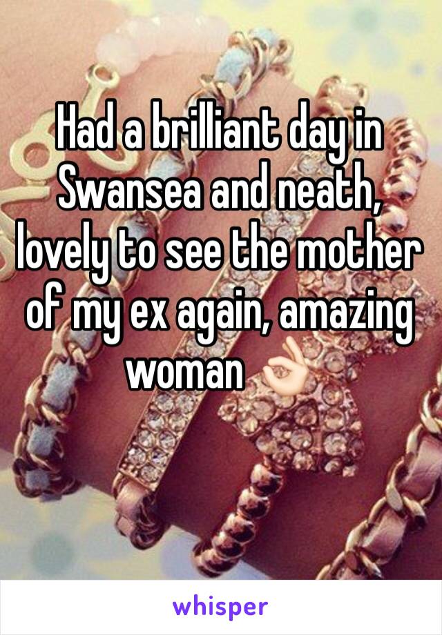 Had a brilliant day in Swansea and neath, lovely to see the mother of my ex again, amazing woman 👌🏻