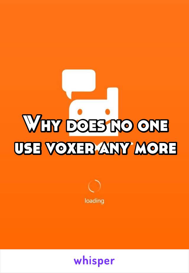 Why does no one use voxer any more