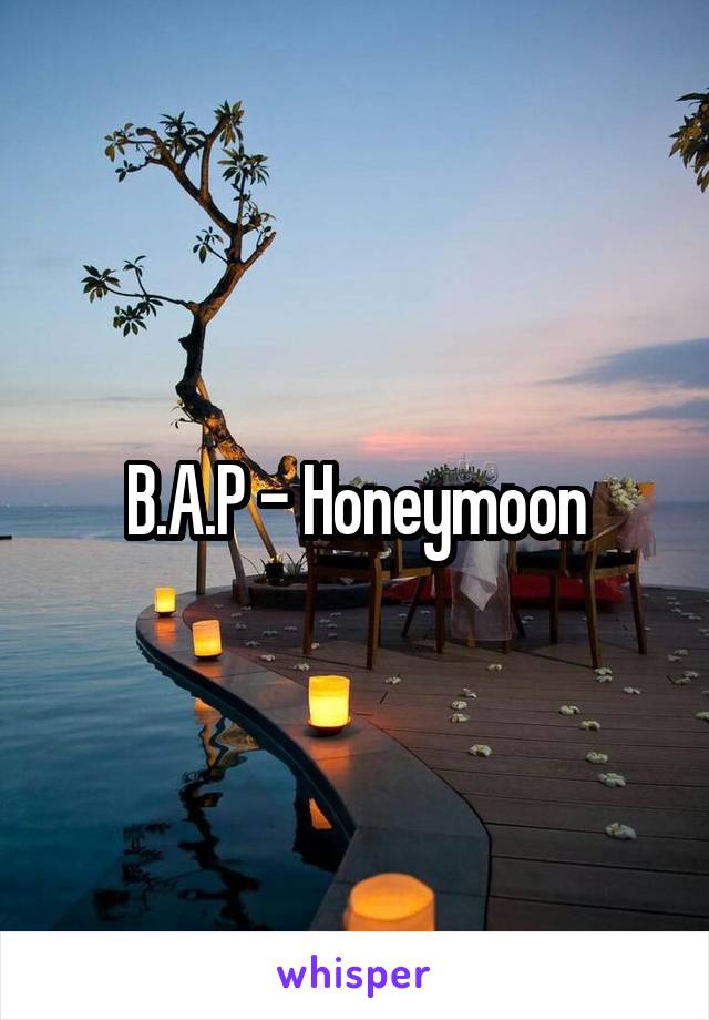 B.A.P - Honeymoon