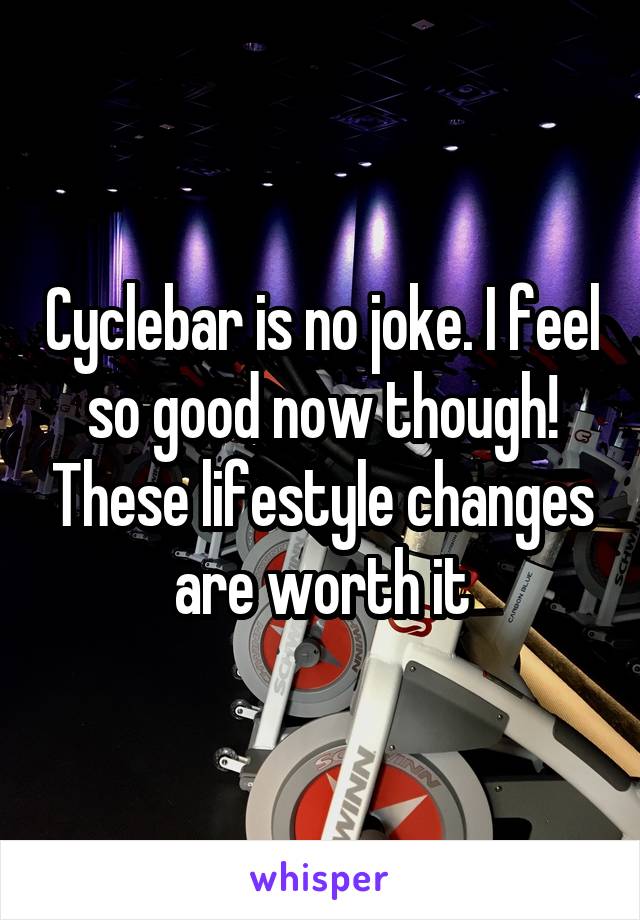 Cyclebar is no joke. I feel so good now though! These lifestyle changes are worth it