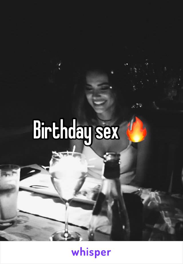Birthday sex 🔥