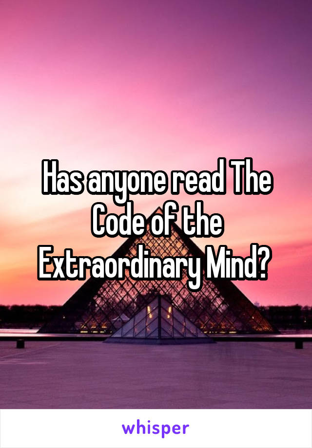 Has anyone read The Code of the Extraordinary Mind? 