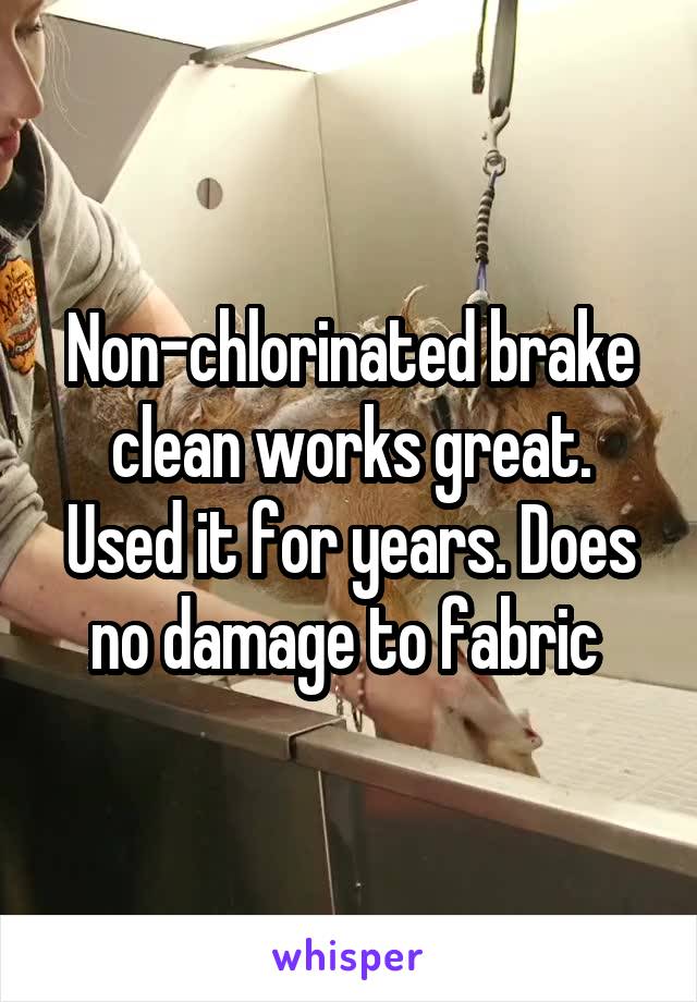 Non-chlorinated brake clean works great. Used it for years. Does no damage to fabric 
