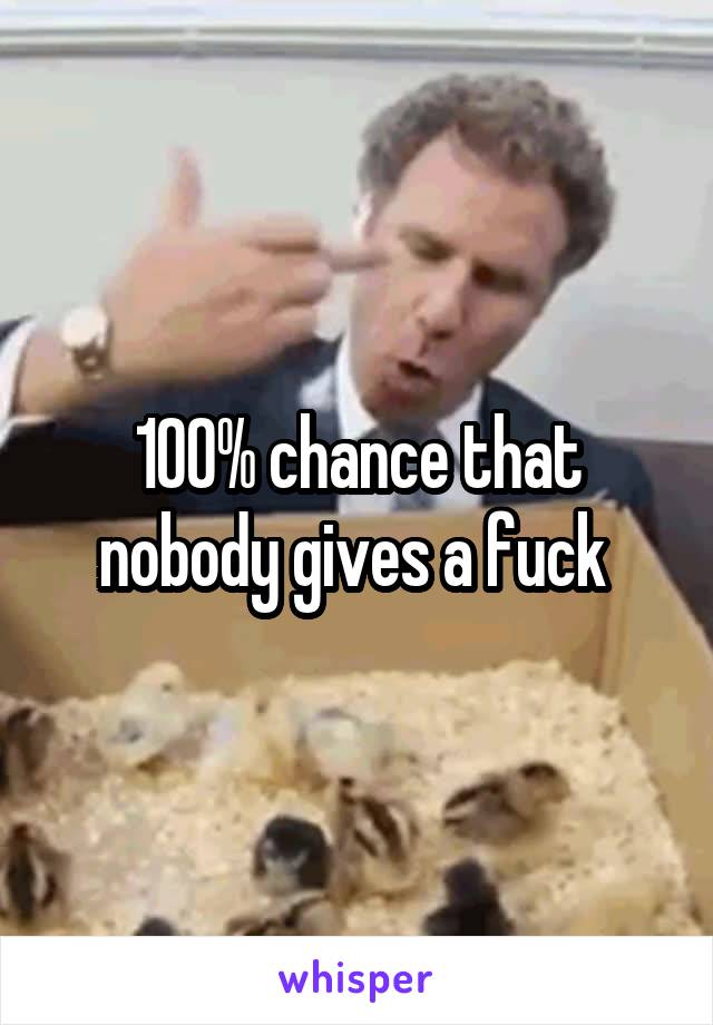 100% chance that nobody gives a fuck 