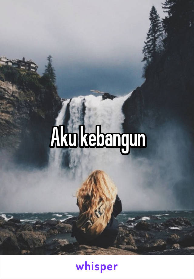 Aku kebangun