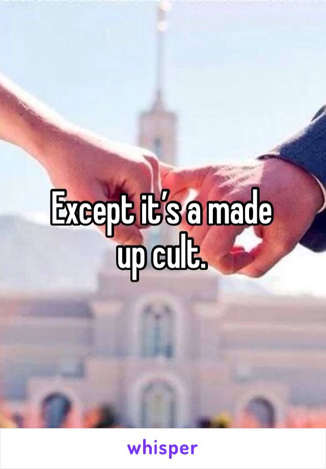 Except it’s a made up cult. 