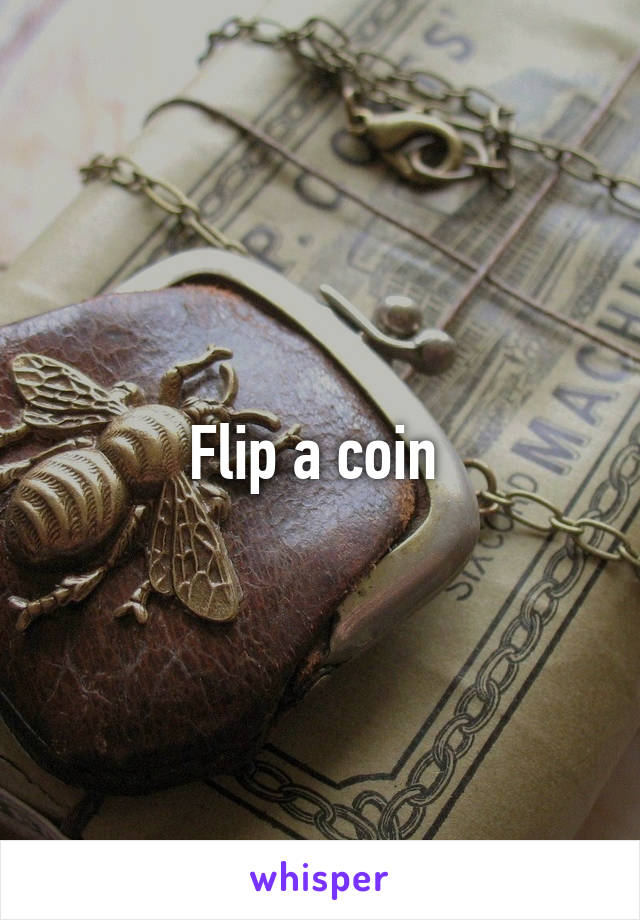 Flip a coin 