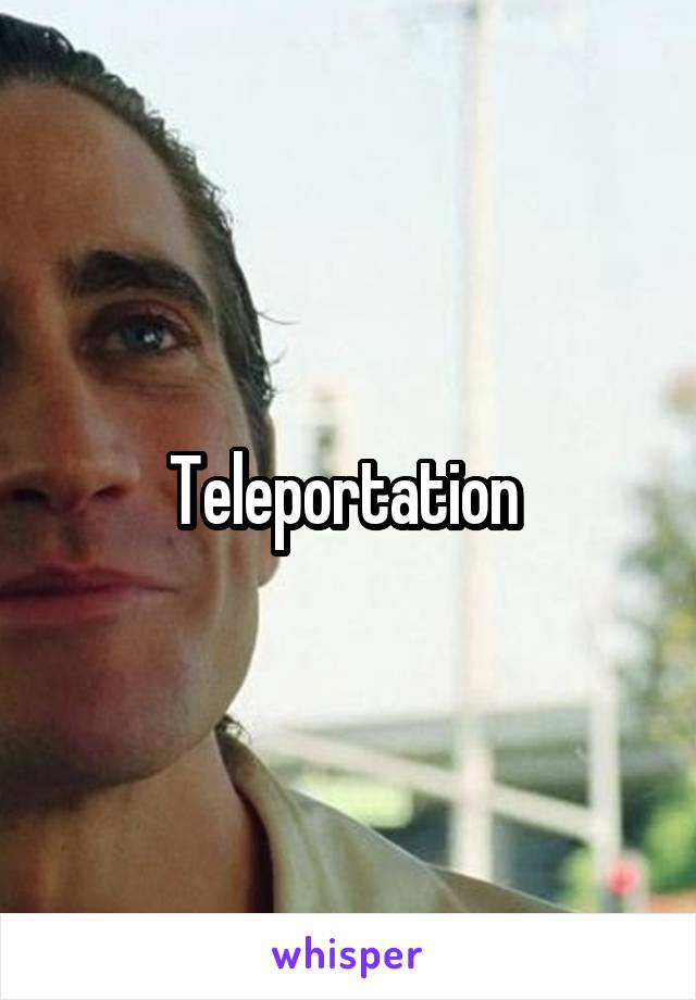 Teleportation 