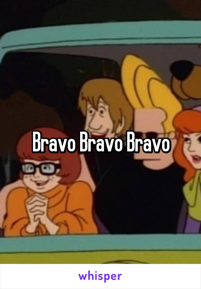 Bravo Bravo Bravo