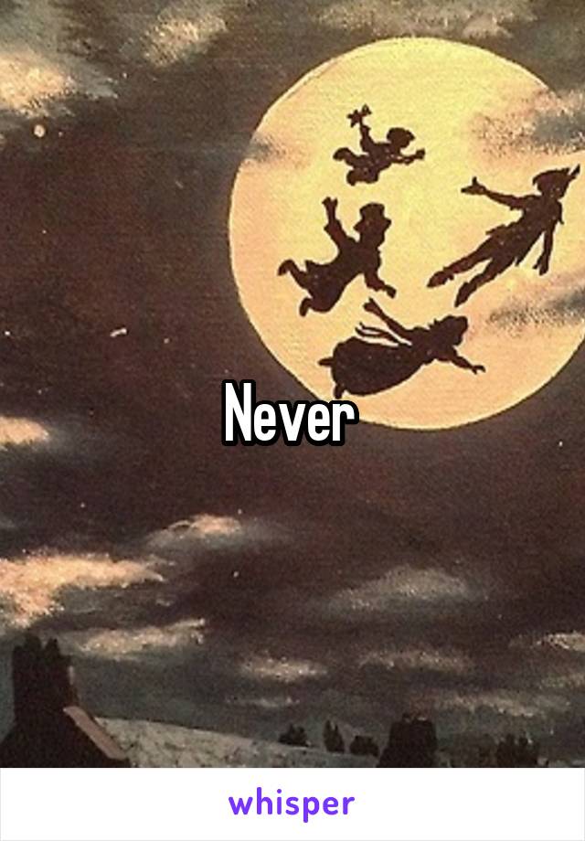 Never 