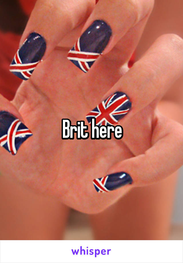 Brit here