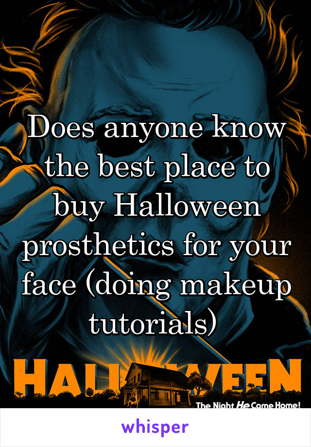 Does anyone know the best place to buy Halloween prosthetics for your face (doing makeup tutorials) 