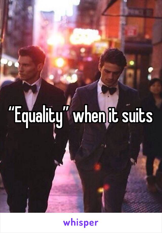 “Equality” when it suits 