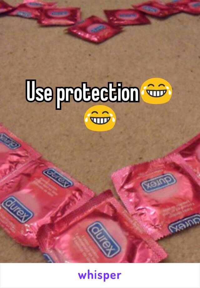 Use protection😂😂