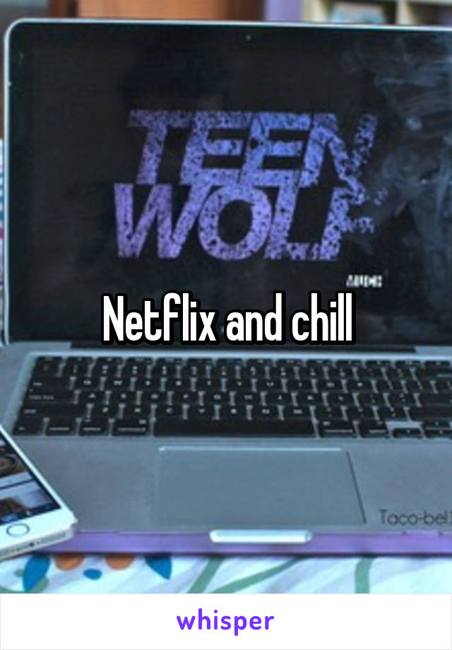 Netflix and chill