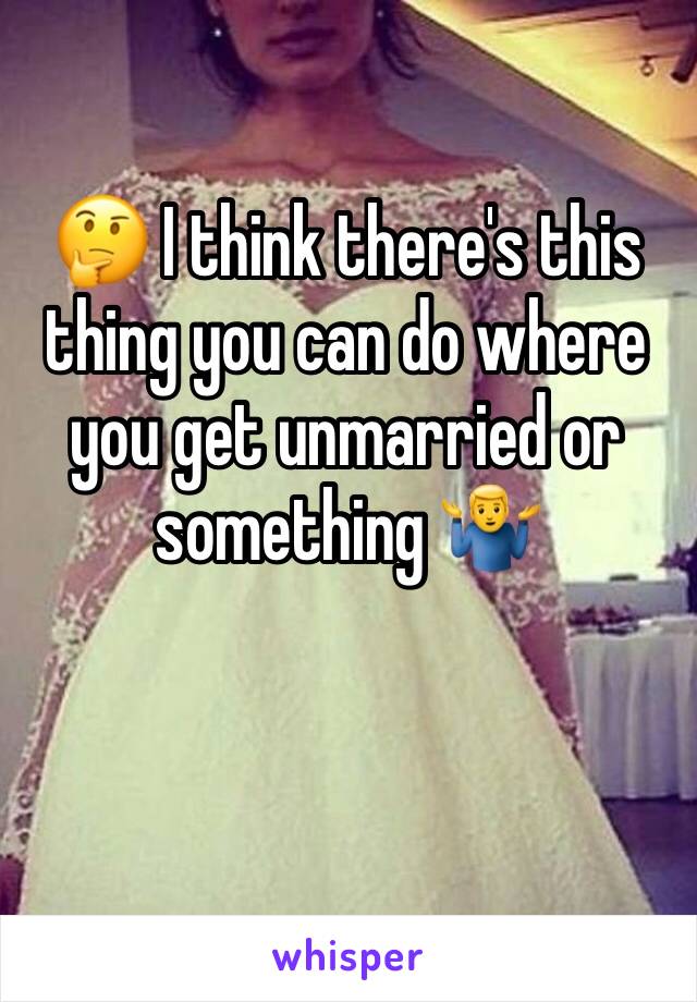 🤔 I think there's this thing you can do where you get unmarried or something 🤷‍♂️