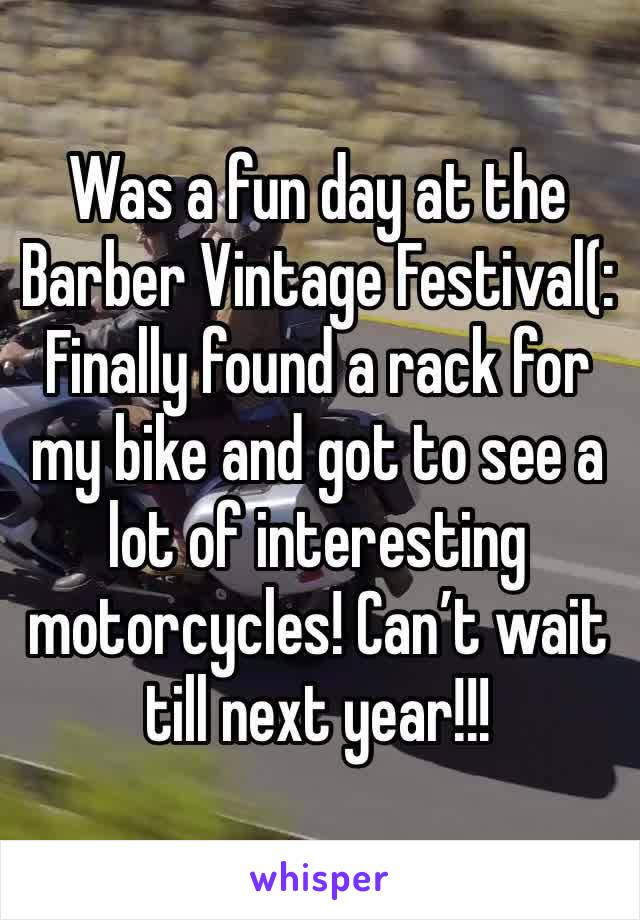 Was a fun day at the Barber Vintage Festival(: Finally found a rack for my bike and got to see a lot of interesting motorcycles! Can’t wait till next year!!!