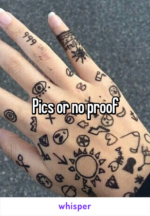 Pics or no proof