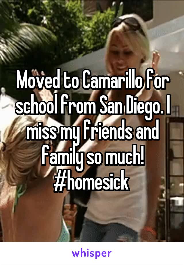 Moved to Camarillo for school from San Diego. I miss my friends and family so much! #homesick 