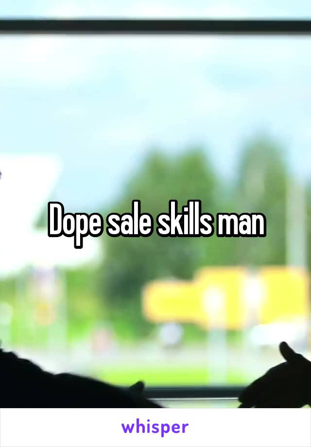 Dope sale skills man